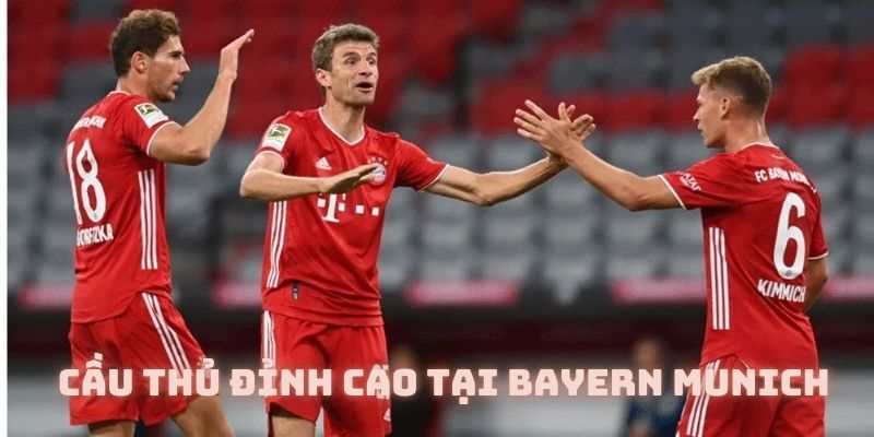 Những cầu thủ đỉnh cao không thể thiếu tại Bayern Munich